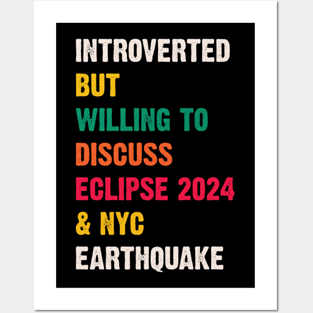 Introverted But Willing To Discuss Eclipse 2024 & Nyc Earthquake v3 Wall Art by Emma